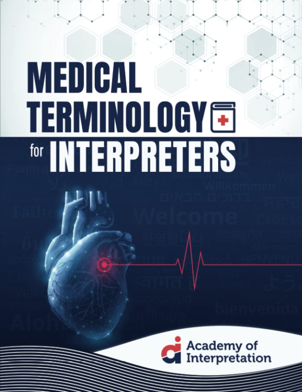 Medical Terminology for Interpreters (The Professional Medical Interpreter®: A Comprehensive 40-hour Medical Interpreter Course)