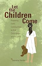 Let the Children Come: Preparing Faith Communities to End Child Abuse and Neglect