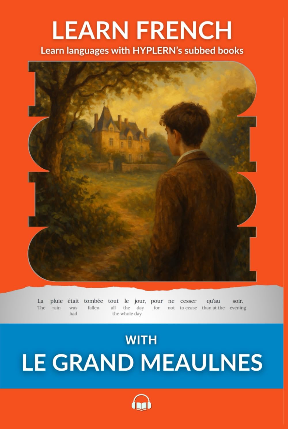 Learn French with Le Grand Meaulnes: Interlinear French to English