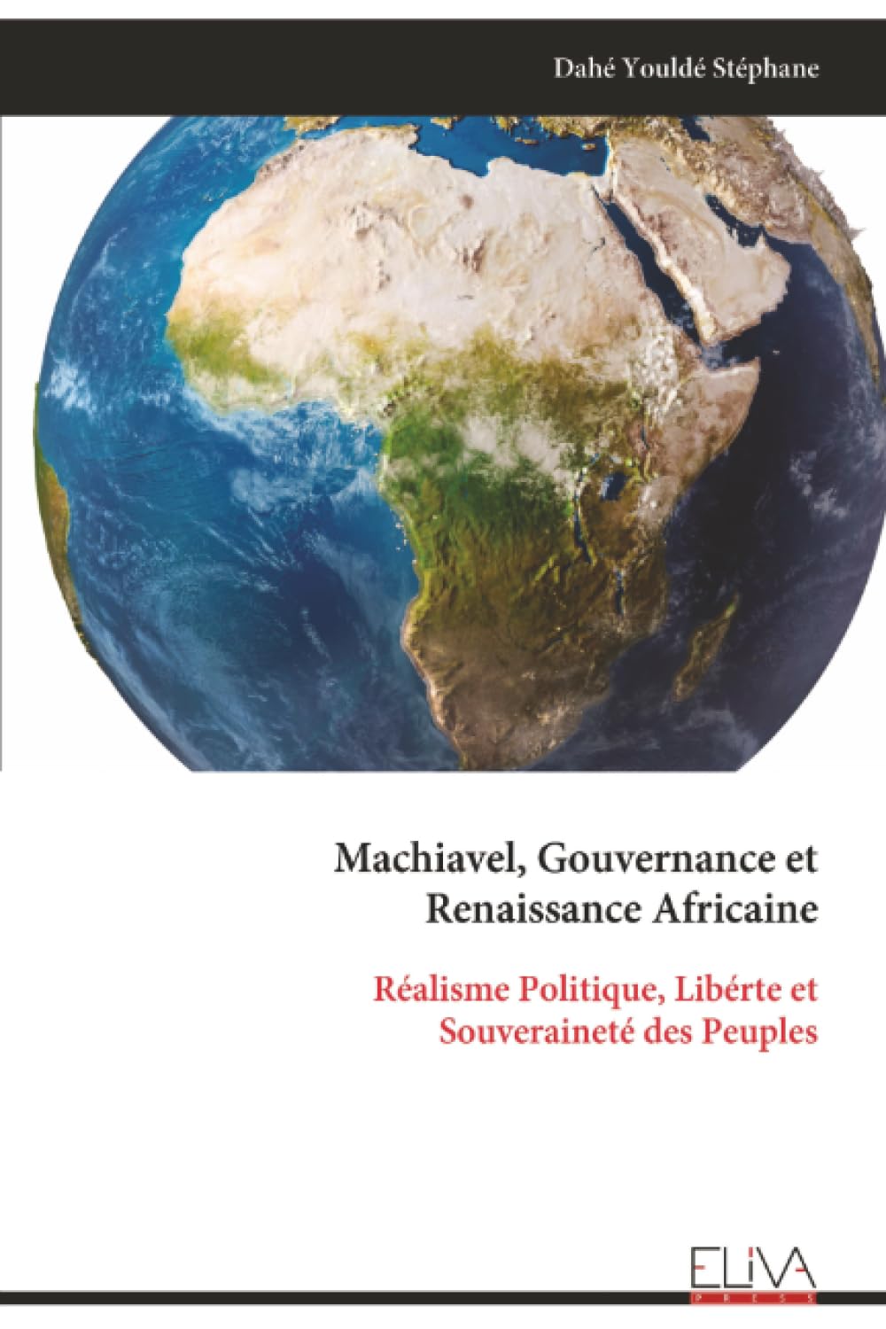 Machiavel, Gouvernance et Renaissance Africaine: Réalisme Politique, Libérte et Souveraineté des Peuples