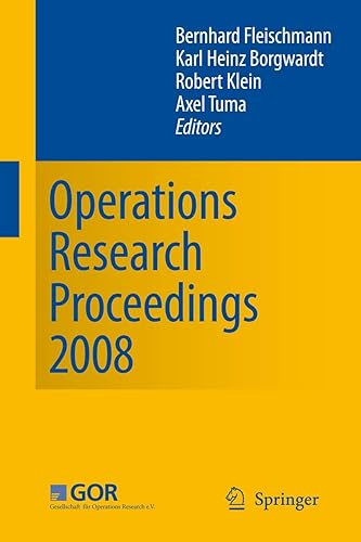 OPERATIONS RESEARCH PROCEEDINGS 2008: SELECTED PAPERS OF THE ANNUAL INTERNATIONAL CONFERENCE OF THE GERMAN OPERATIONS RESEARCH SOCIETY, (GOR), UNIVERSITY OF AUGSBURG, SEPTEMBER 3-5, 2008
