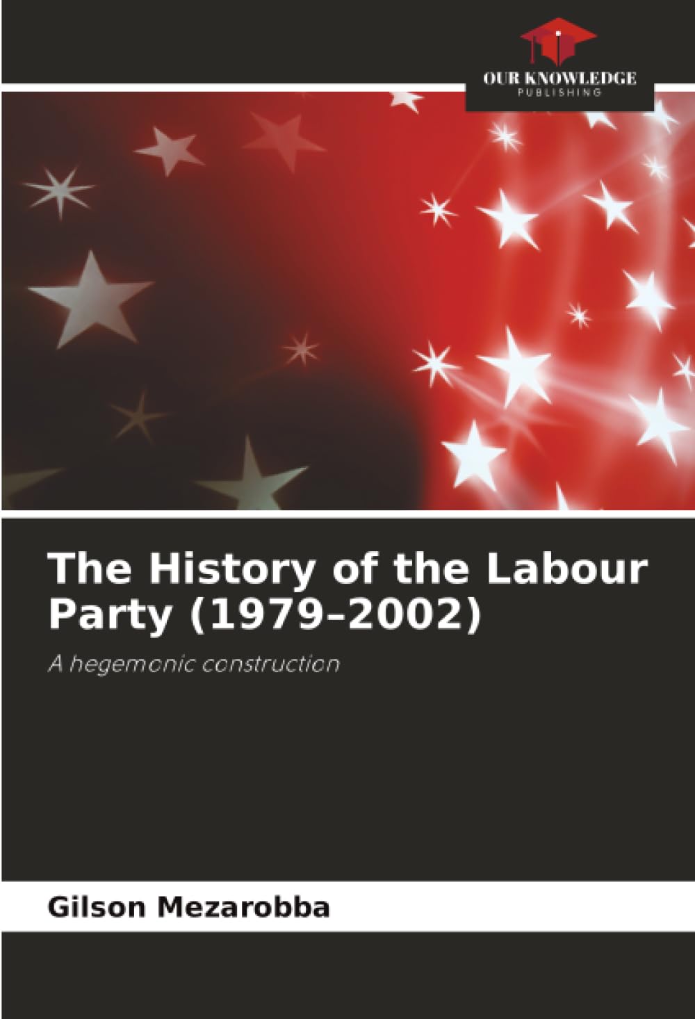 The History of the Labour Party (1979–2002): A hegemonic construction