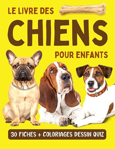 Le livre des chiens pour enfants: Encyclopédie animaux pour découvrir 30 races de chiens avec album photo et coloriages - Enfants curieux à partir de 7 ans