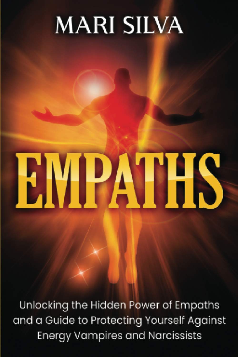 Empaths: Unlocking the Hidden Power of Empaths and a Guide to Protecting Yourself Against Energy Vampires and Narcissists (Extrasensory Perception) Paperback – Import, 13 November 2020