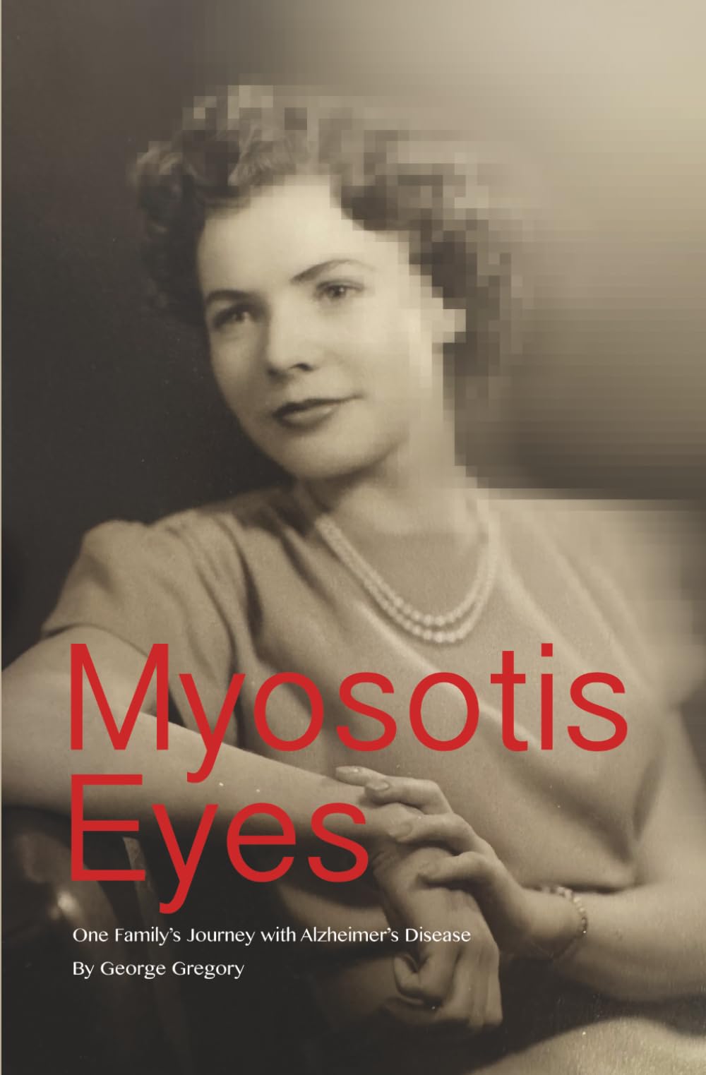 Myosotis Eyes: One Family's Journey With Alzheimer's Disease