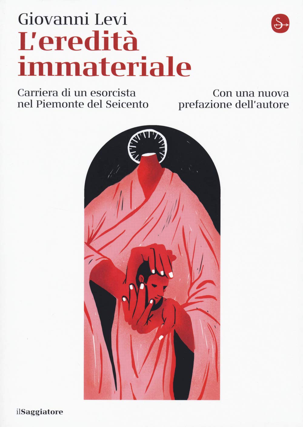 L'eredità Immateriale. Carriera Di Un Esorcista Nel Piemonte Del Seicento - 4