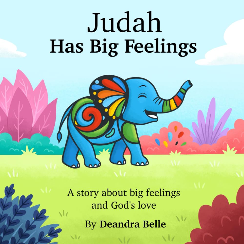 Judah Has Big Feelings: A story about big feelings and God's love