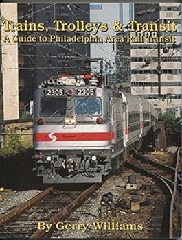 Paperback Trains, trolleys & transit: A guide to Philadelphia area rail transit Book