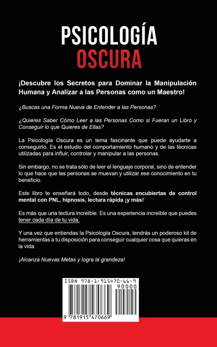 Psicología Oscura: Descubre cómo analizar a las personas y dominar la manipulación humana usando los secretos del lenguaje corporal, la PNL ... la hipnosis y técnicas de lectura rápida.