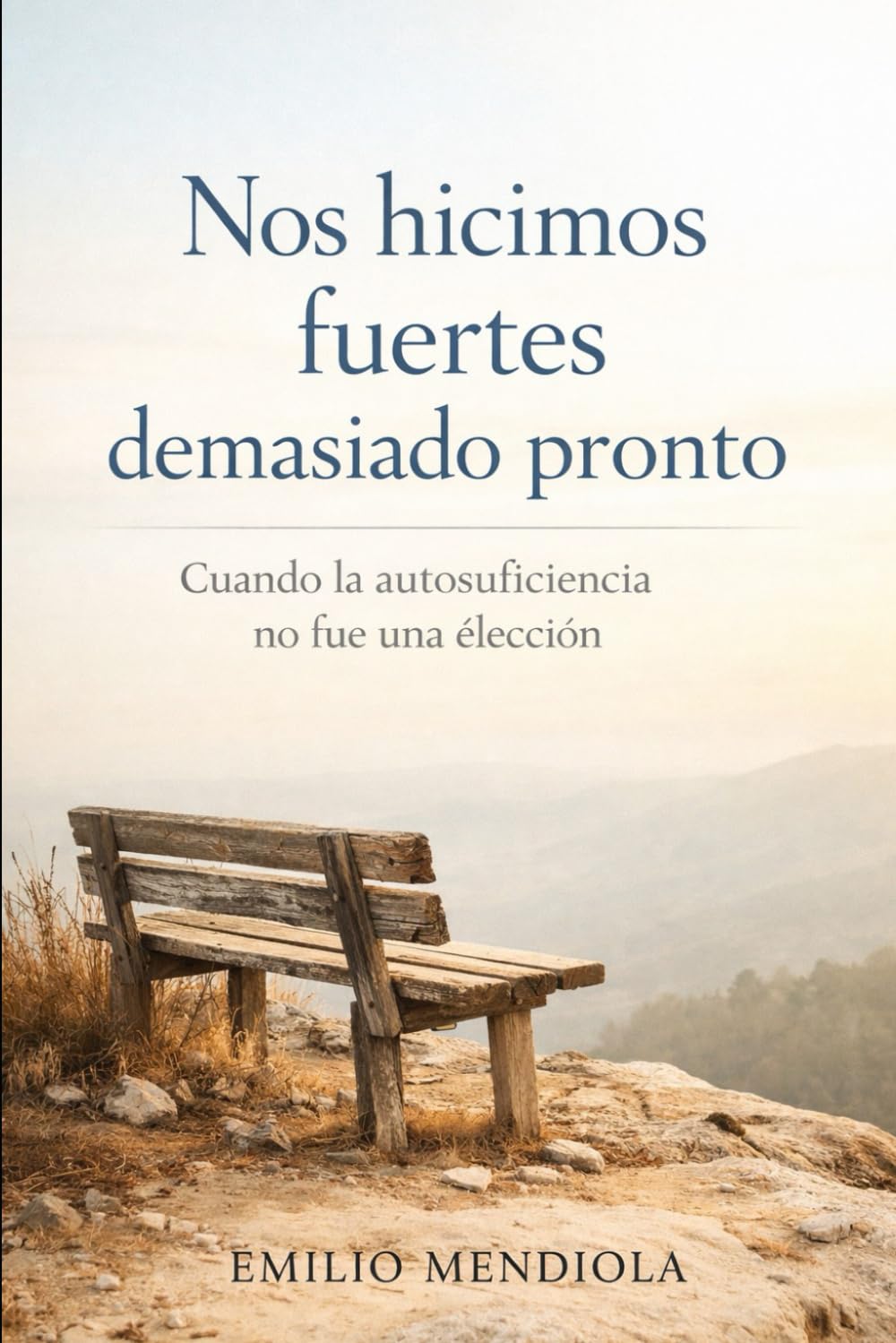 Nos hicimos fuertes demasiado pronto: Cuando la autosuficiencia no fue una elección