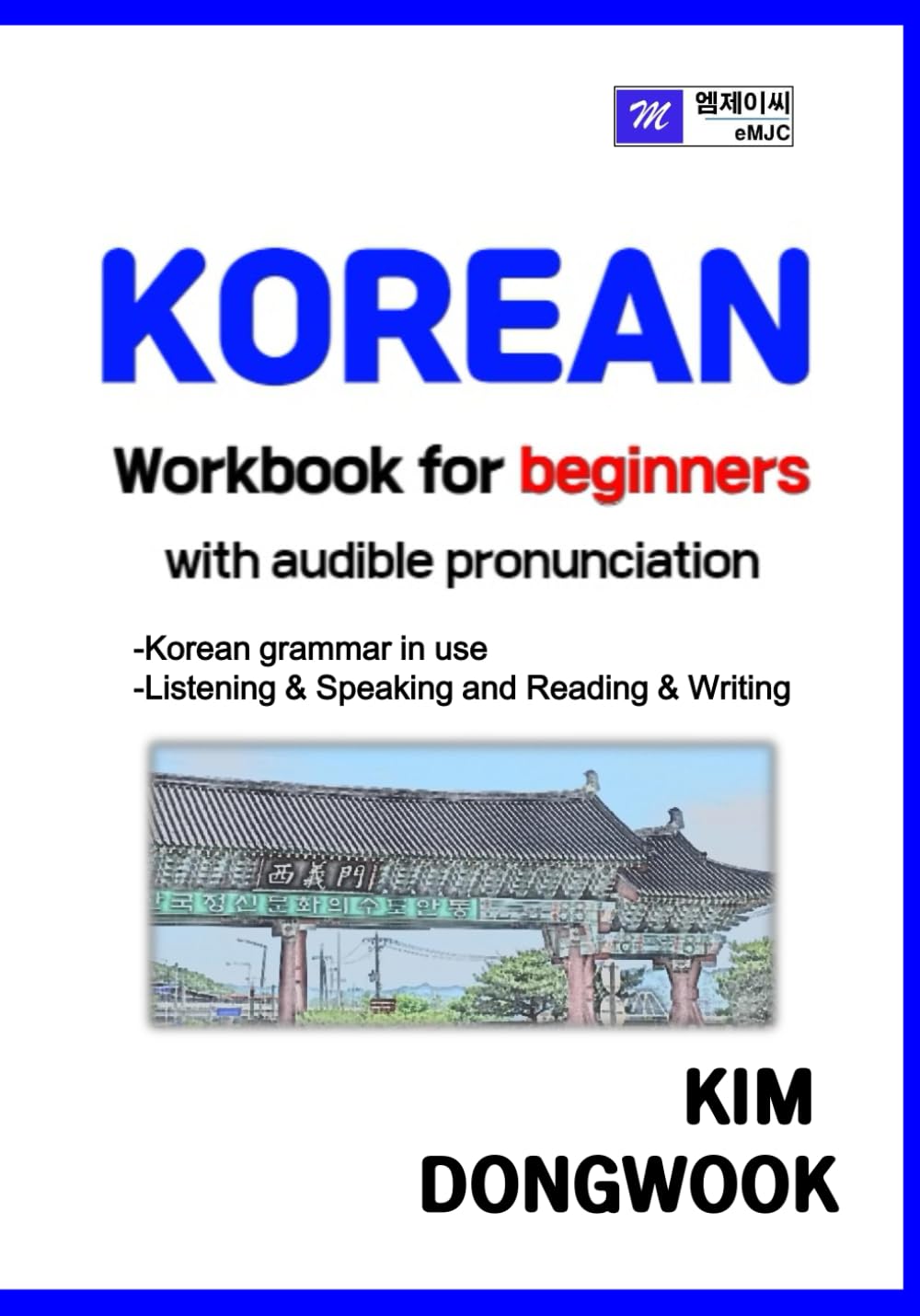 KOREAN WORKBOOK for beginners with audible pronunciation Korean grammar in use Listening and Speaking &Reading and Writing (Korean for beginners, ... pronunciation , korean grammar in use)