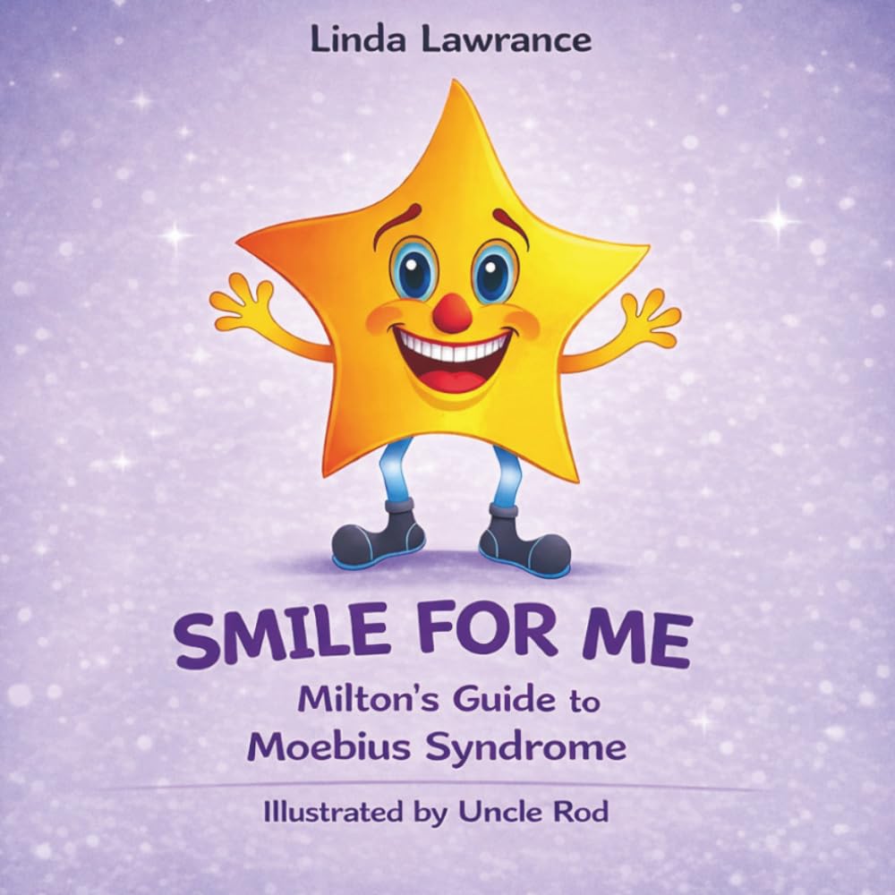 Smile for Me: Milton's Guide to Understanding Moebius Syndrome