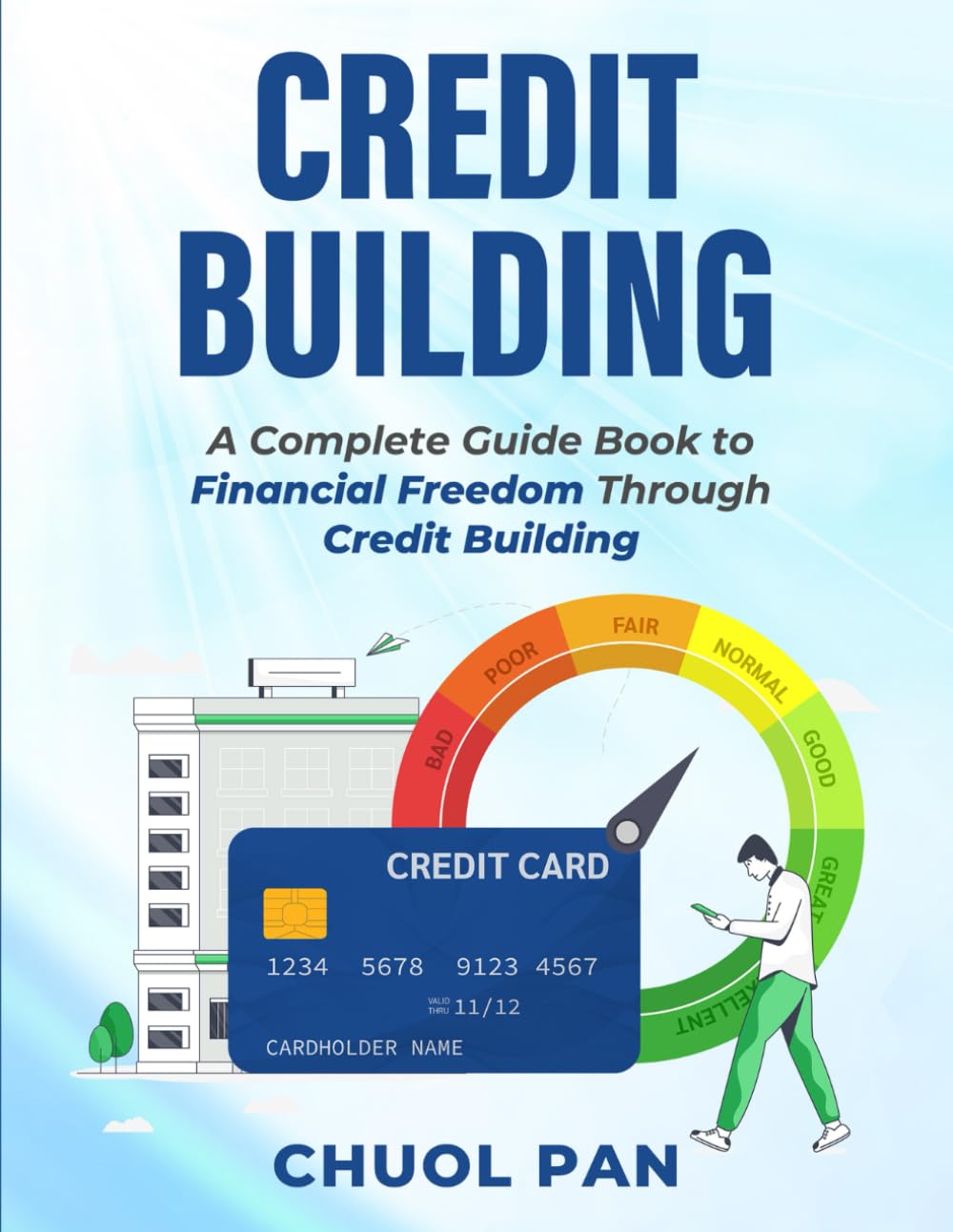 CREDIT BUILDING: A COMPLETE GUIDE BOOK TO FINANCIAL FREEDOM THROUGH CREDIT BUILDING