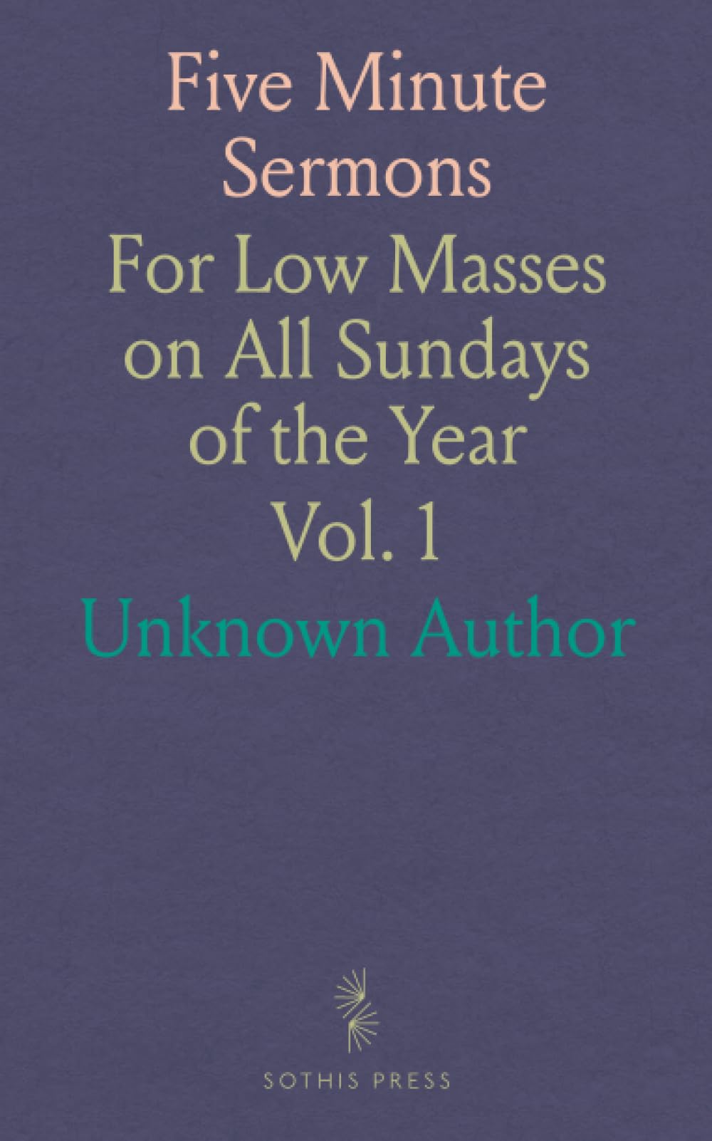 Five Minute Sermons: For Low Masses on All Sundays of the Year