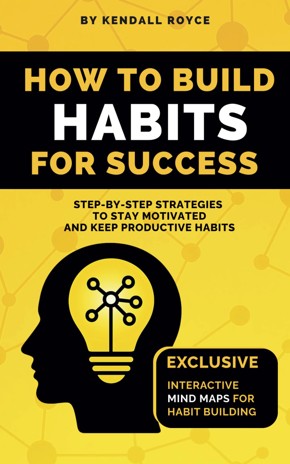 How to Build Habits for Success: Step-by-Step Strategies to Stay Motivated and Keep Productive Habits