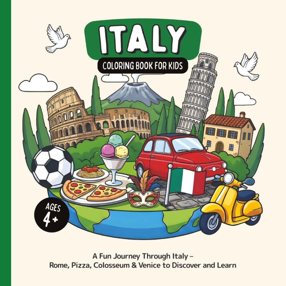 Italy Coloring Book for Kids Ages 4+: A Fun Journey Through Italy – Rome, Pizza, Colosseum & Venice to Discover and Learn (Country Coloring Books for Kids)
