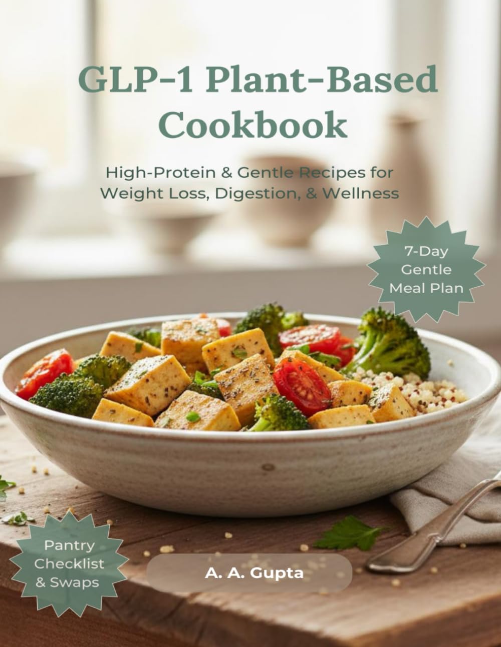 GLP-1 Plant-Based Cookbook: High-Protein & Gentle Recipes for Weight Loss, Digestion, & Wellness