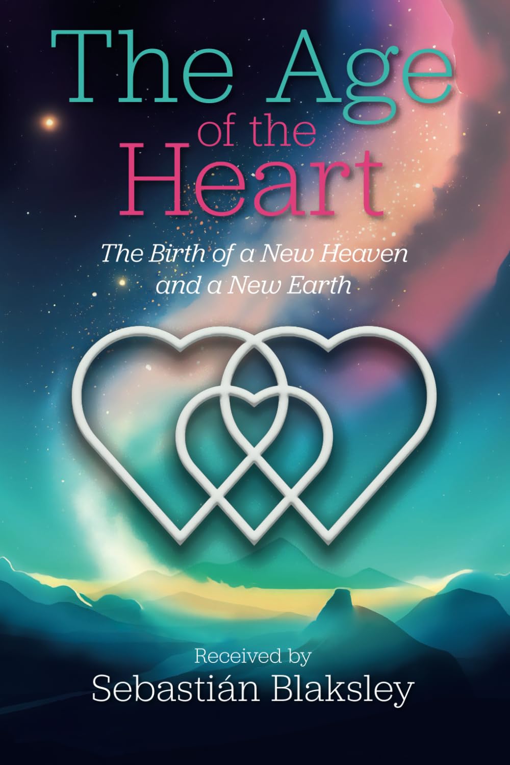 The Age of the Heart: The Birth of a New Heaven and a New Earth