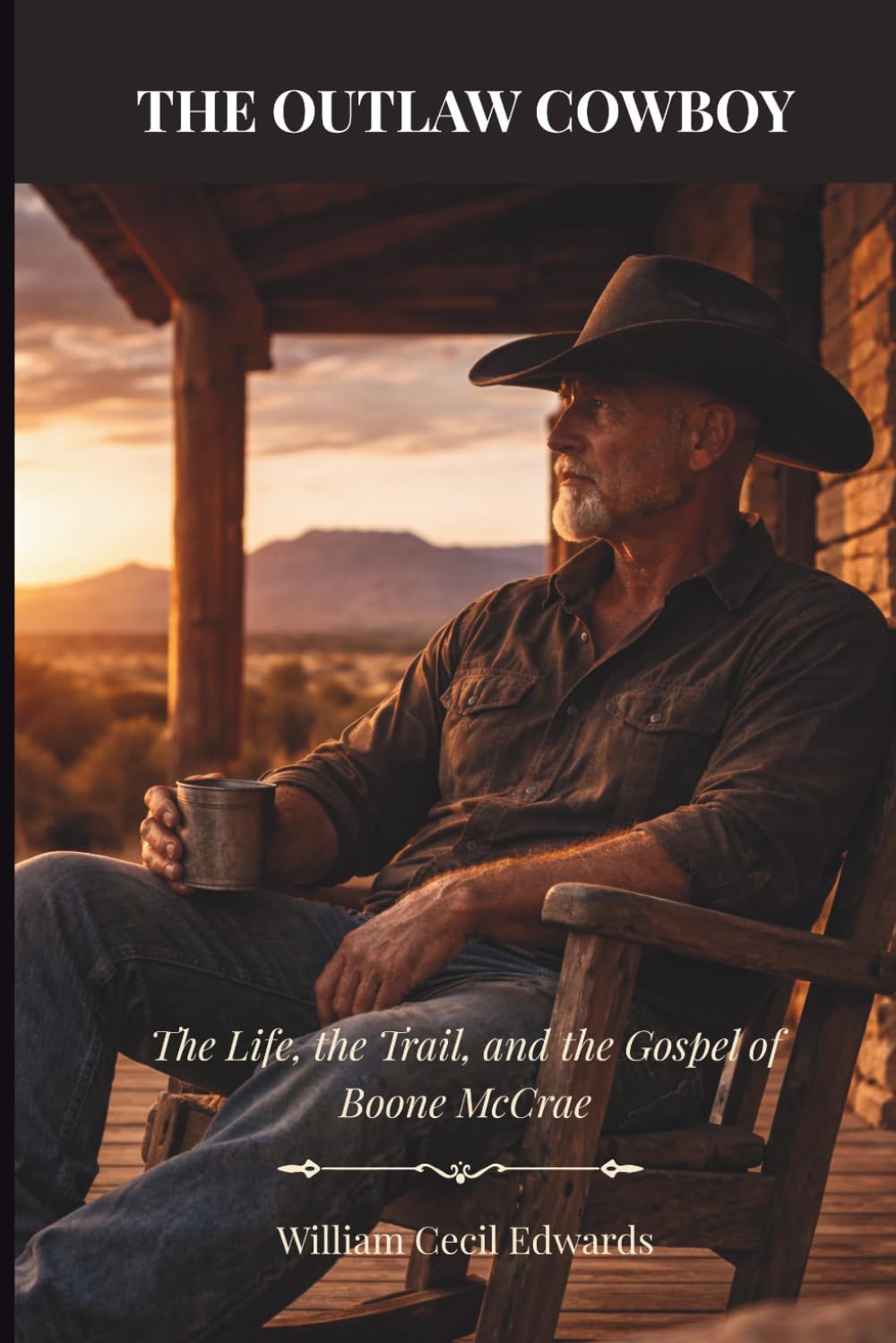 The Outlaw Cowboy: The Life, the Trail, and the Gospel of Boone McCrae (The Outlaw Cowboy Series)