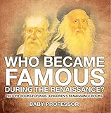 Who Became Famous during the Renaissance? History Books for Kids | Children's Renaissance Books