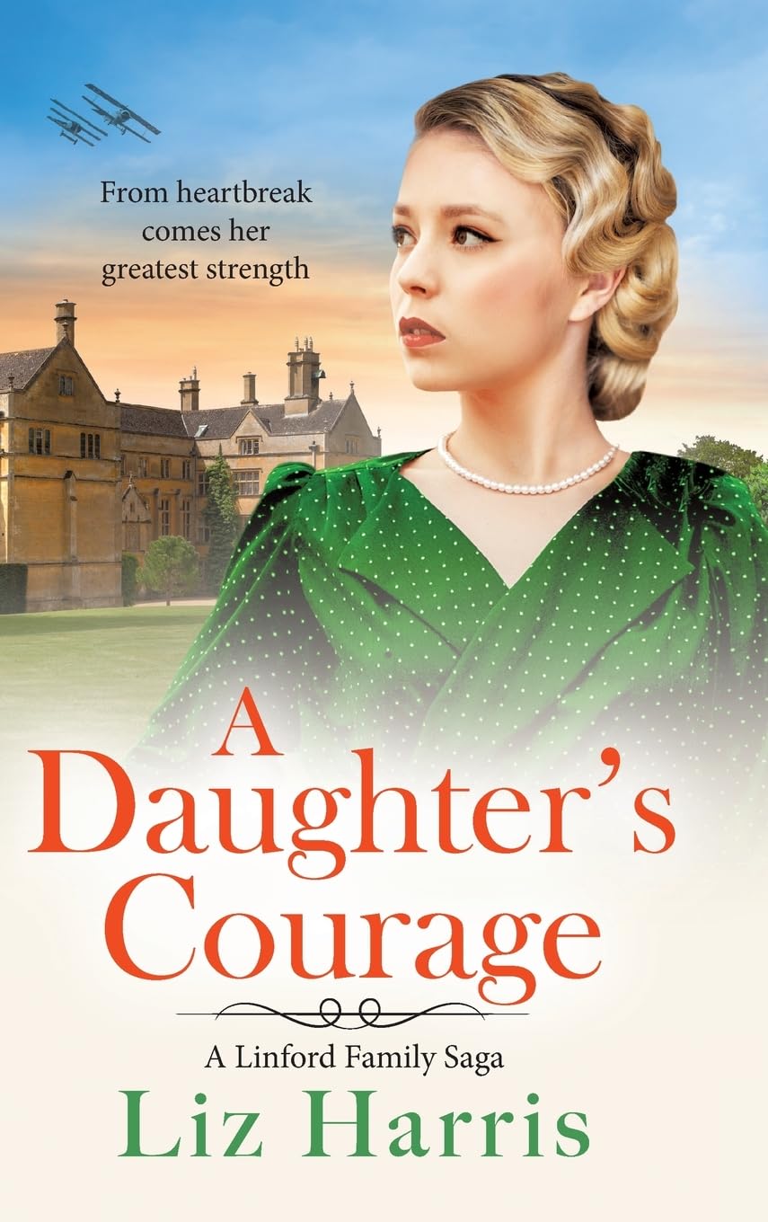 A Daughter's Courage: Discover the passionate first instalment in the Linford Family Saga from Liz Harris (Linford Saga, 1)