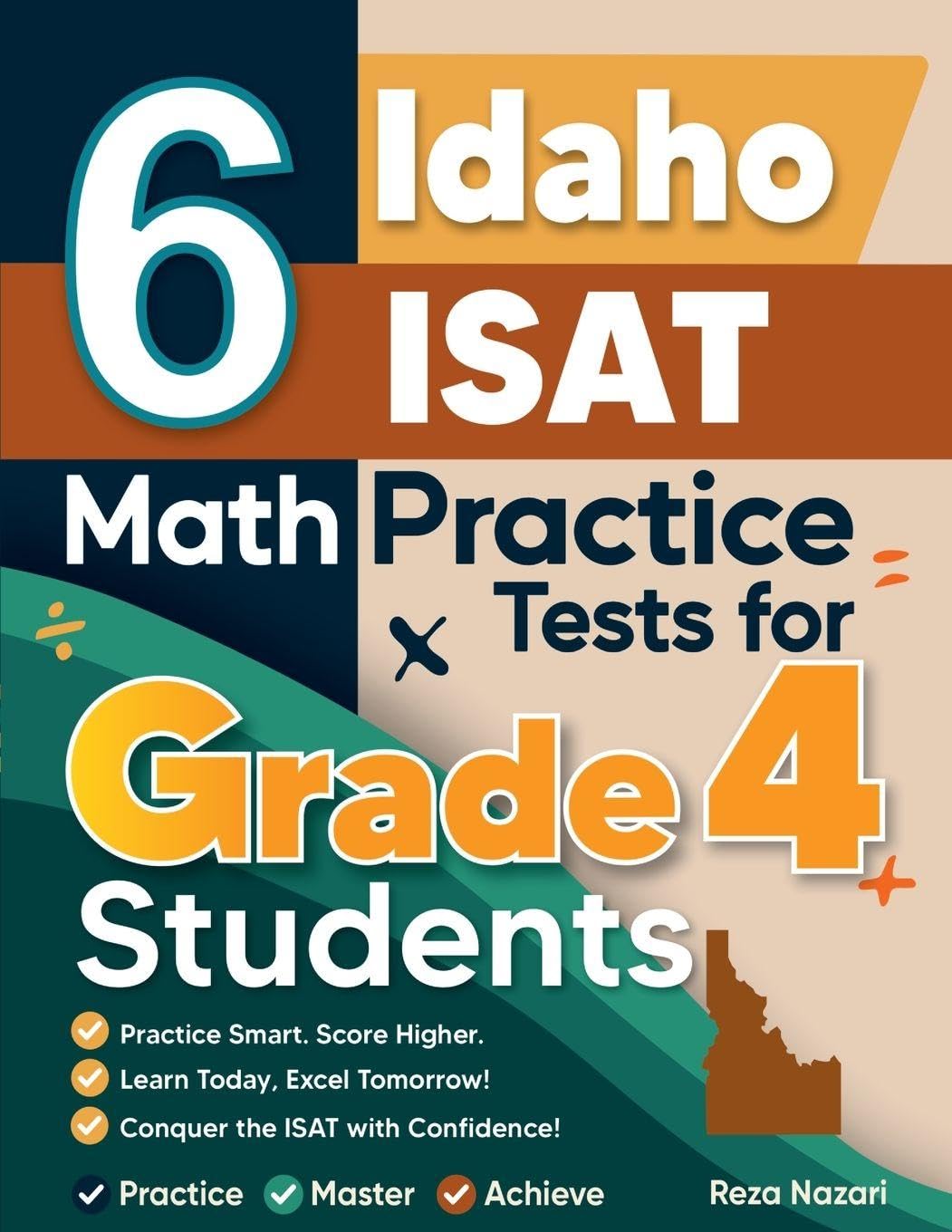 6 Idaho ISAT Grade 4 Math Practice Tests: A Complete Guide to Building Math Mastery and Excelling on the Idaho ISAT Test