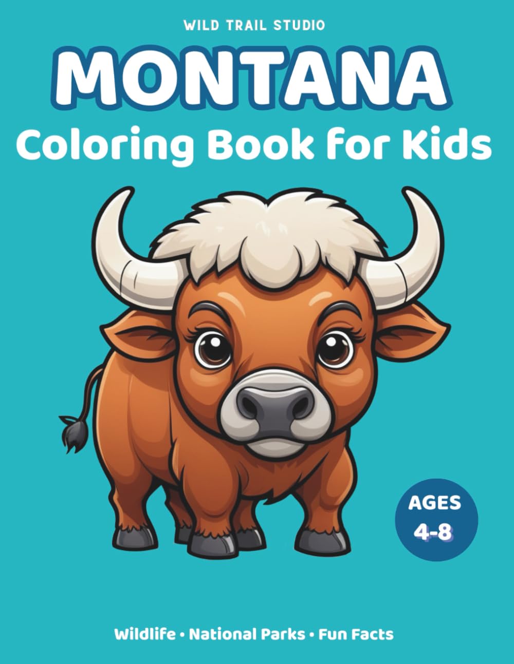 Montana: Coloring Book for Kids Ages 4–8: Wildlife, National Parks and Fun Facts (Adventure Kids State Coloring Books)