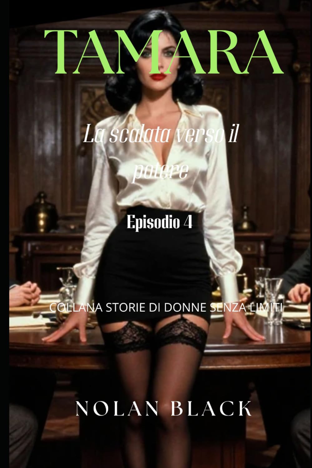 Tamara - La scalata verso il potere: Episodio 4 (COLLANA STORIE DI DONNE SENZA LIMITI)