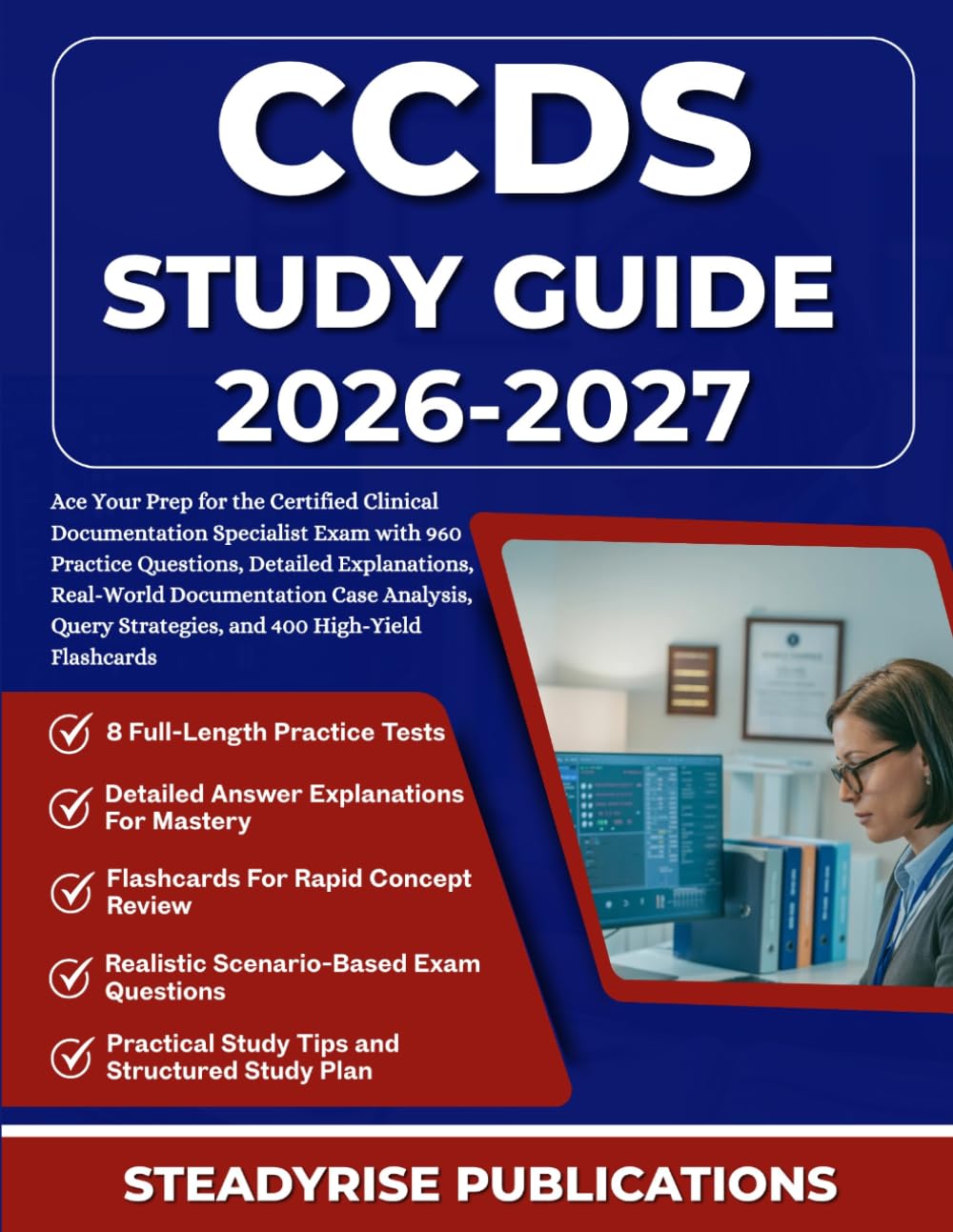 CCDS STUDY GUIDE 2026-2027: Ace Your Prep for the Certified Clinical Documentation Specialist Exam with 960 Practice Questions, Detailed Explanations, ... Strategies, and 400 High-Yield Flashcards