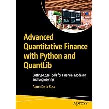Mastering Quantitative Finance with Python and QuantLib Cutting-Edge Tools for Financial Modeling and Engineering