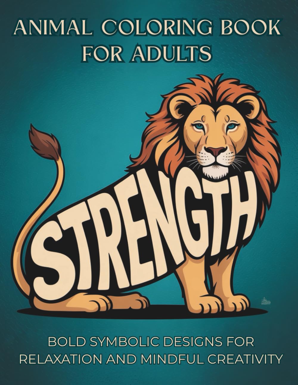 Animal Coloring Book for Adults: Bold Symbolic Animal Designs with Meaningful Insights for Relaxation and Mindful Creativity