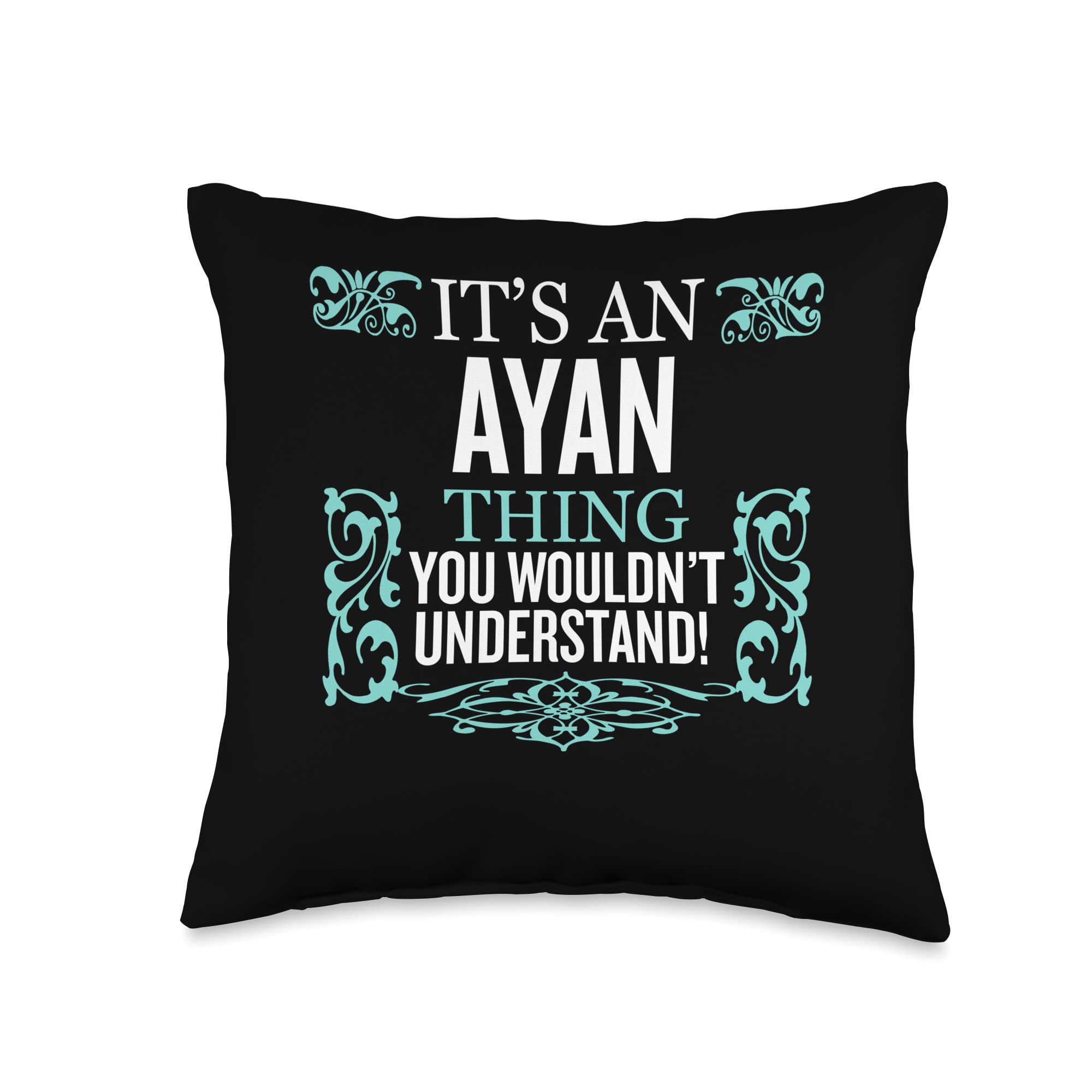 It's Ayan Thing You Wouldn't Understand Funny Men Women Throw Pillow, 16x16, Multicolor