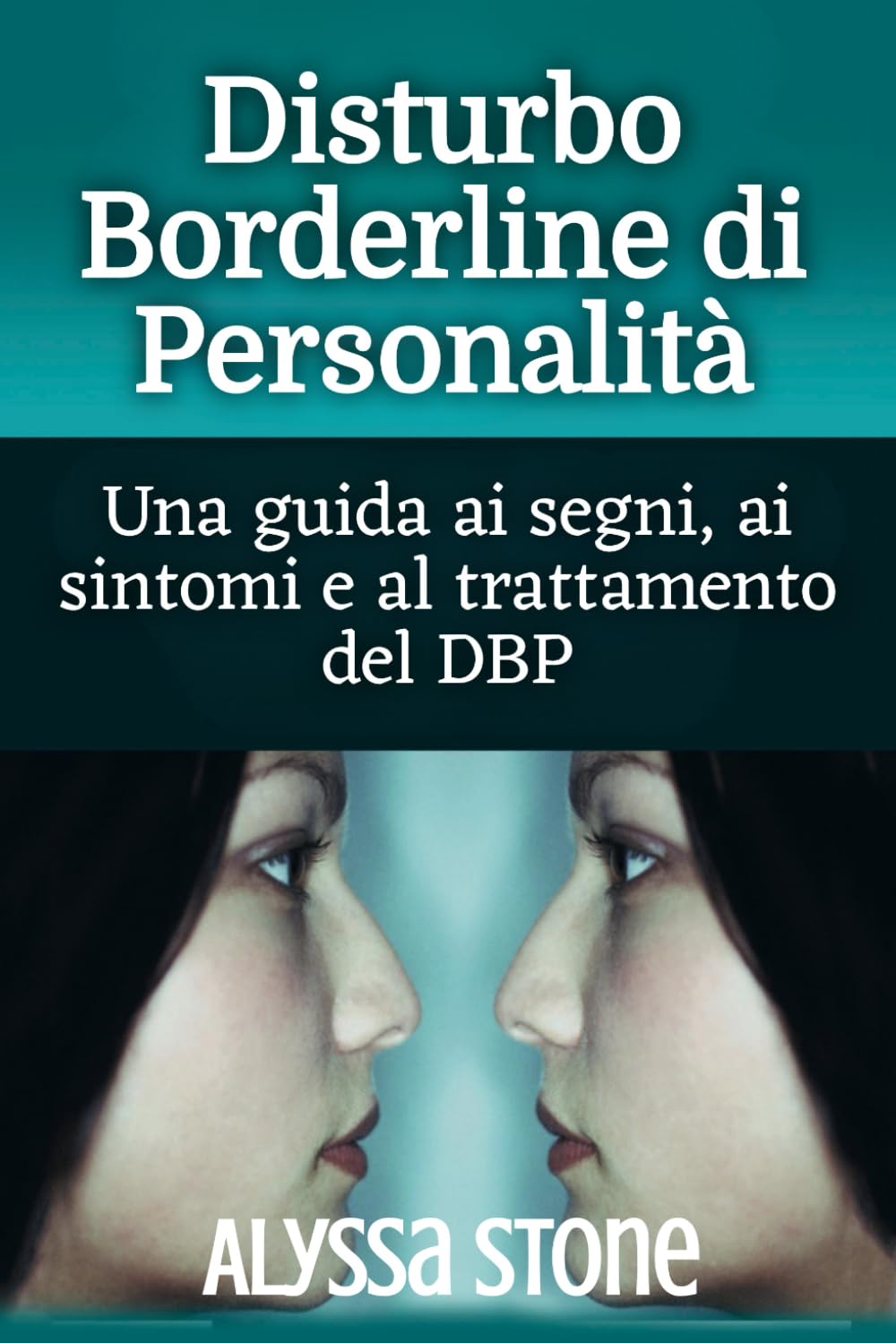 Disturbo Borderline di Personalità: Una guida ai segni, ai sintomi e al trattamento del DBP