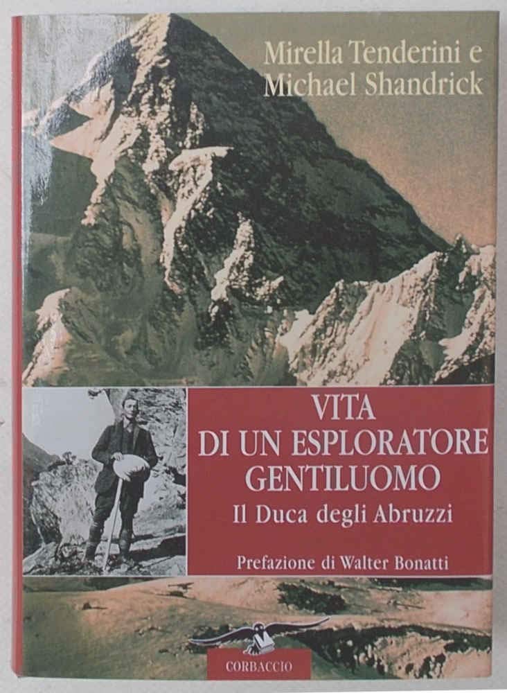 Vita di un esploratore gentiluomo. Il Duca degli Abruzzi