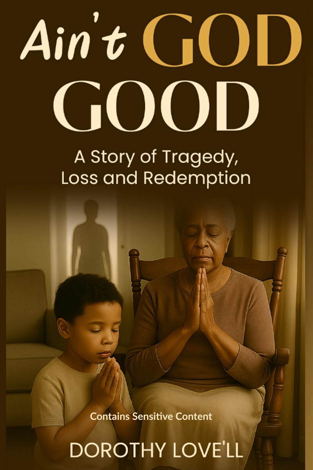 Ain't God Good: A Story of Tragedy, Loss, and Redemption