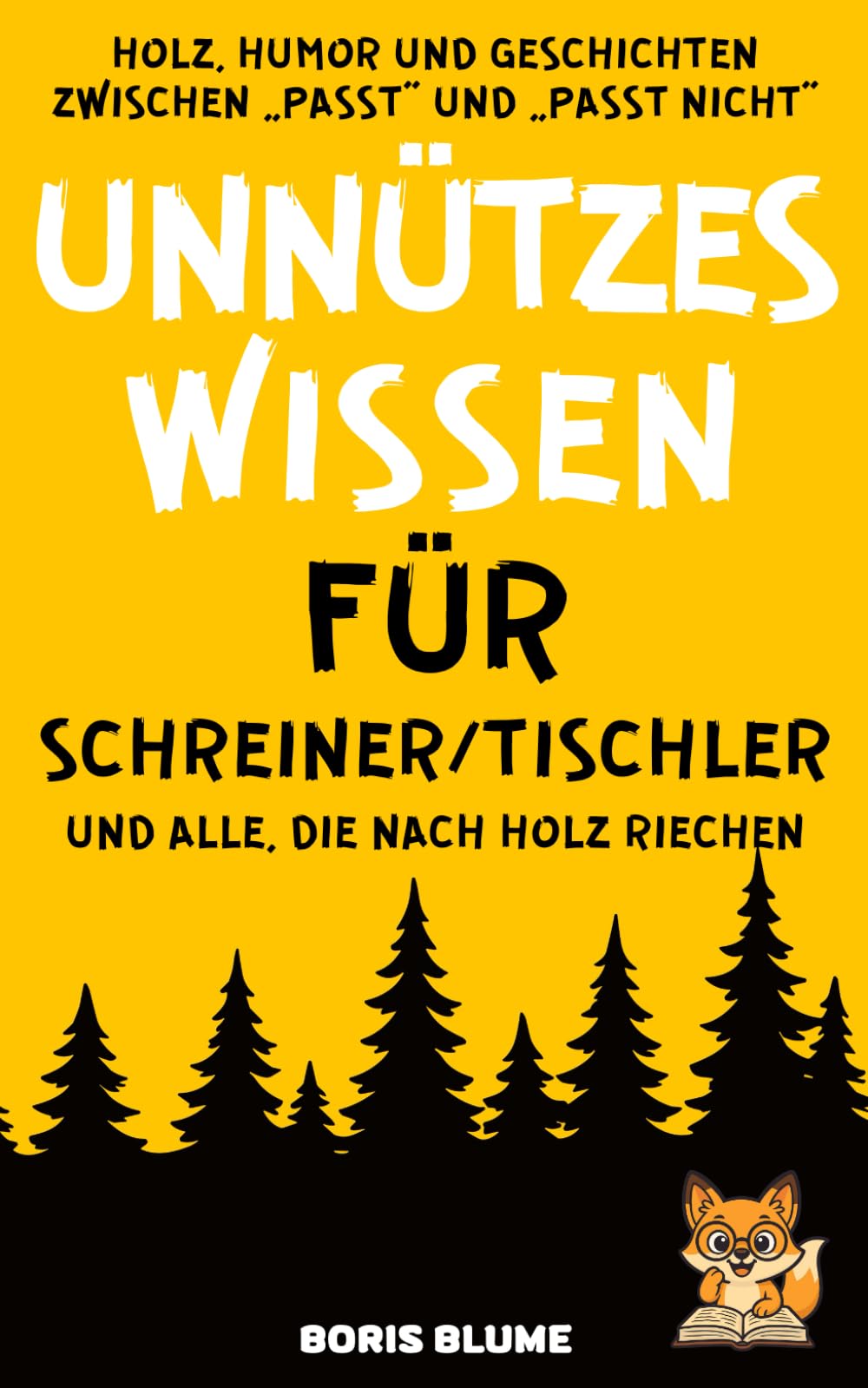 Unnützes Wissen für Schreiner und Tischler: Ein Handwerker Geschenk rund ums Thema Holz