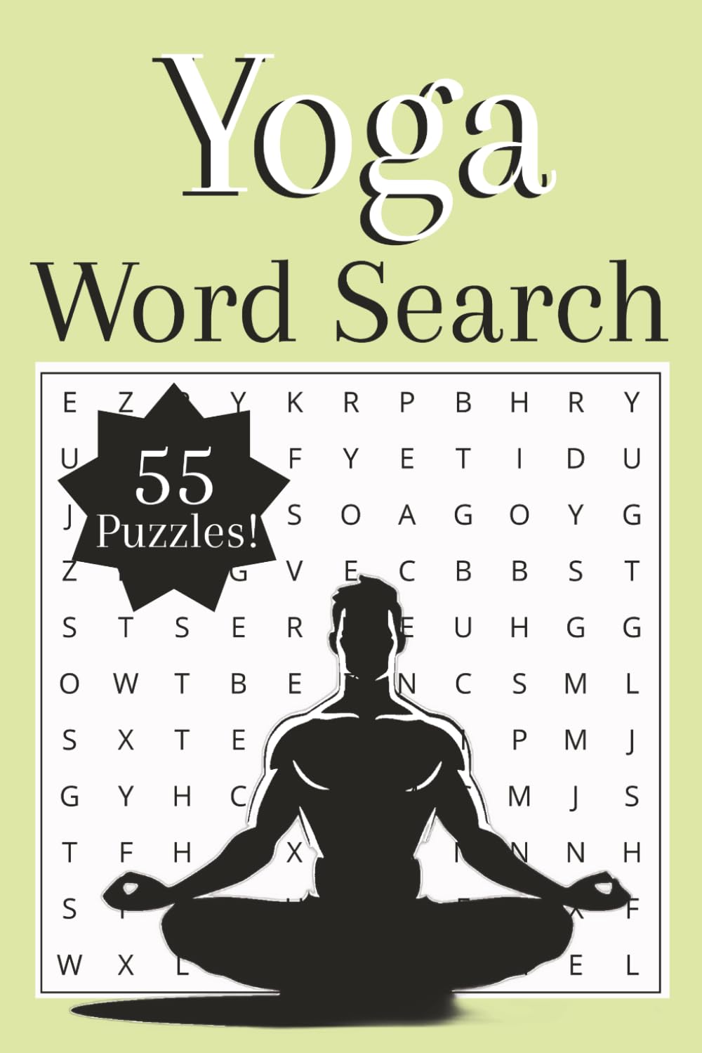 Yoga Word Search Puzzle Book: 55 Relaxing Puzzles Featuring Yoga Poses, Meditation, Mindfulness, and Wellness Words | Easy-to-Read Print | 6x9 Inches ... Gift for Yoga Lovers and Wellness Enthusiasts
