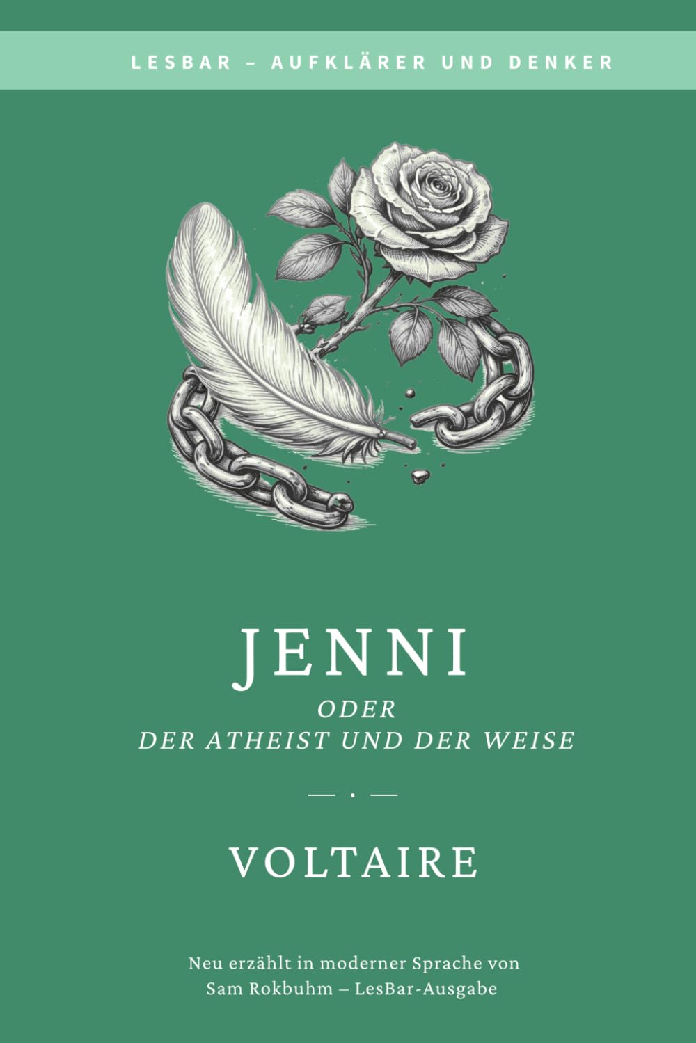 Voltaire - Jenni oder Der Atheist und der Weise: LesBar - weil Klassiker nicht kompliziert sein müssen (LesBar - neu erzählt in moderner Sprache)