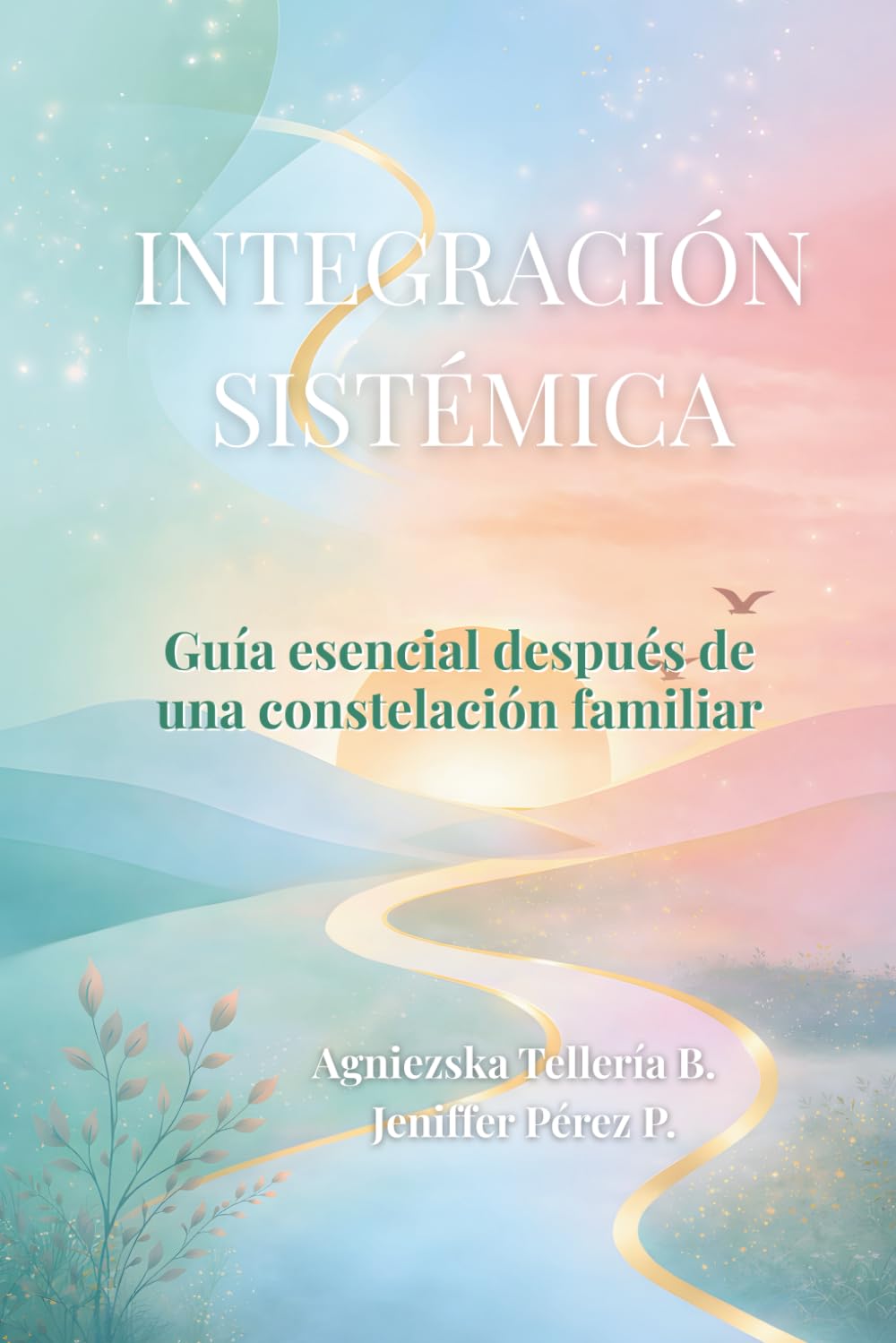 Integración Sistémica: Guía práctica de integración emocional después de una constelación familiar