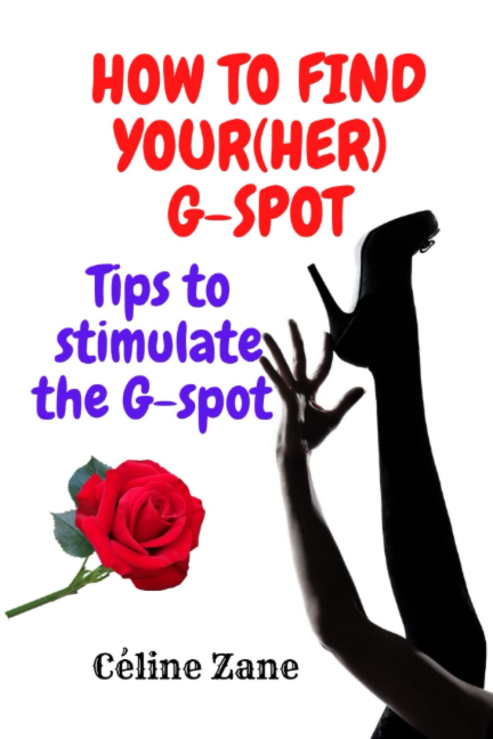 Amazon.com: How to find your(her) G-spot: Tips to stimulate the G-spot: 9798365938403: Zane