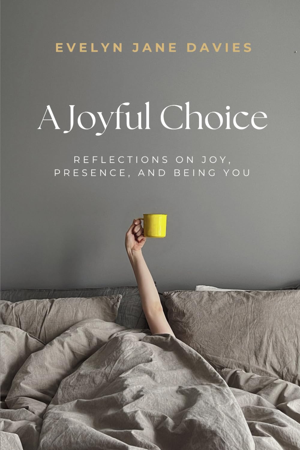 A Joyful Choice: Reflections on Joy, Presence and being You