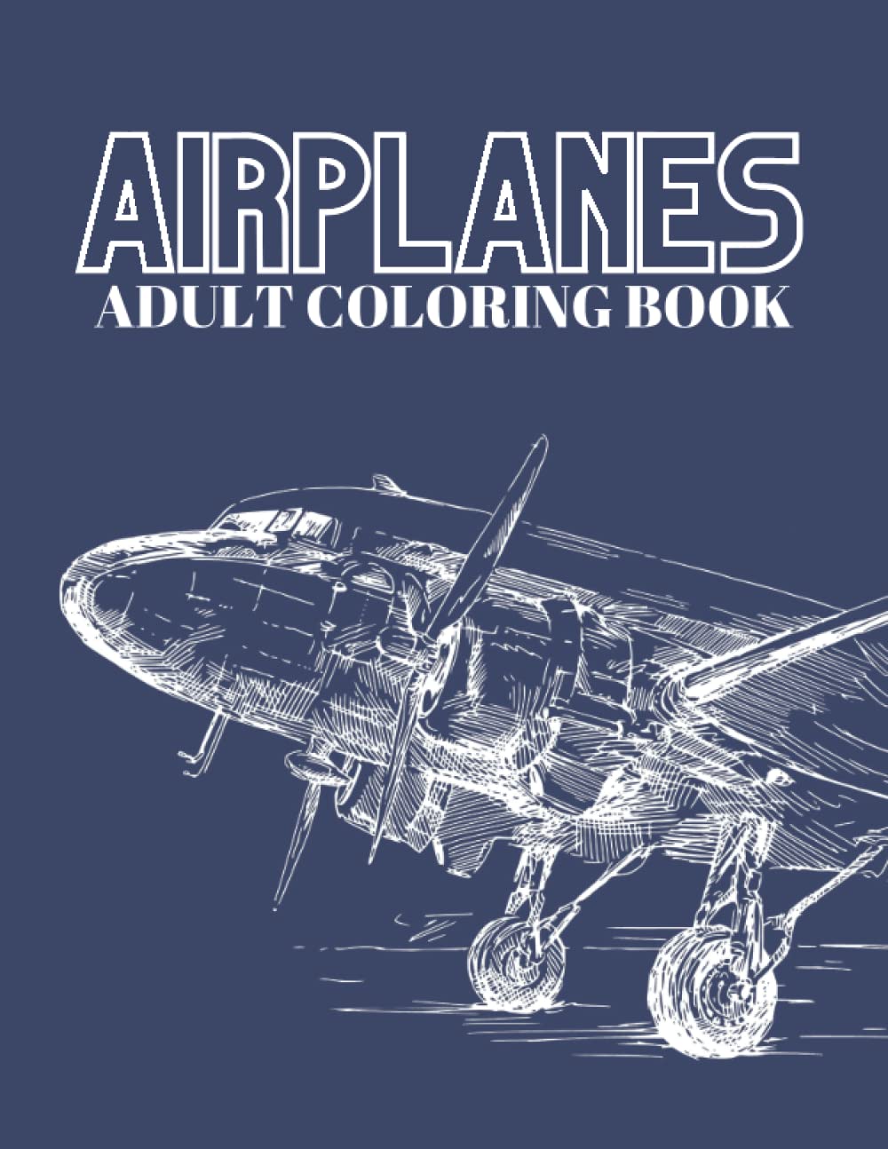 Adult Coloring Book for Men Airplanes: Airplane Coloring Book for Adults Relaxation and Anxiety