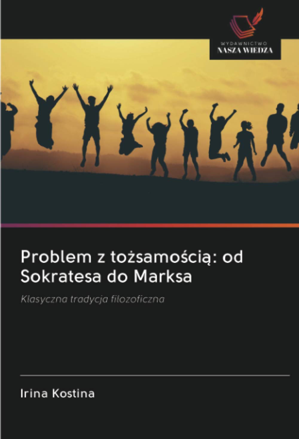 Problem z to¿samo¿ci¿: od Sokratesa do Marksa: Klasyczna tradycja filozoficzna