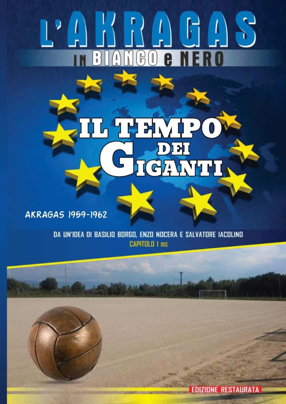 IL TEMPO DEI GIGANTI: L'Akragas dal 1959 al 1962 (L'AKRAGAS IN BIANCO E NERO)