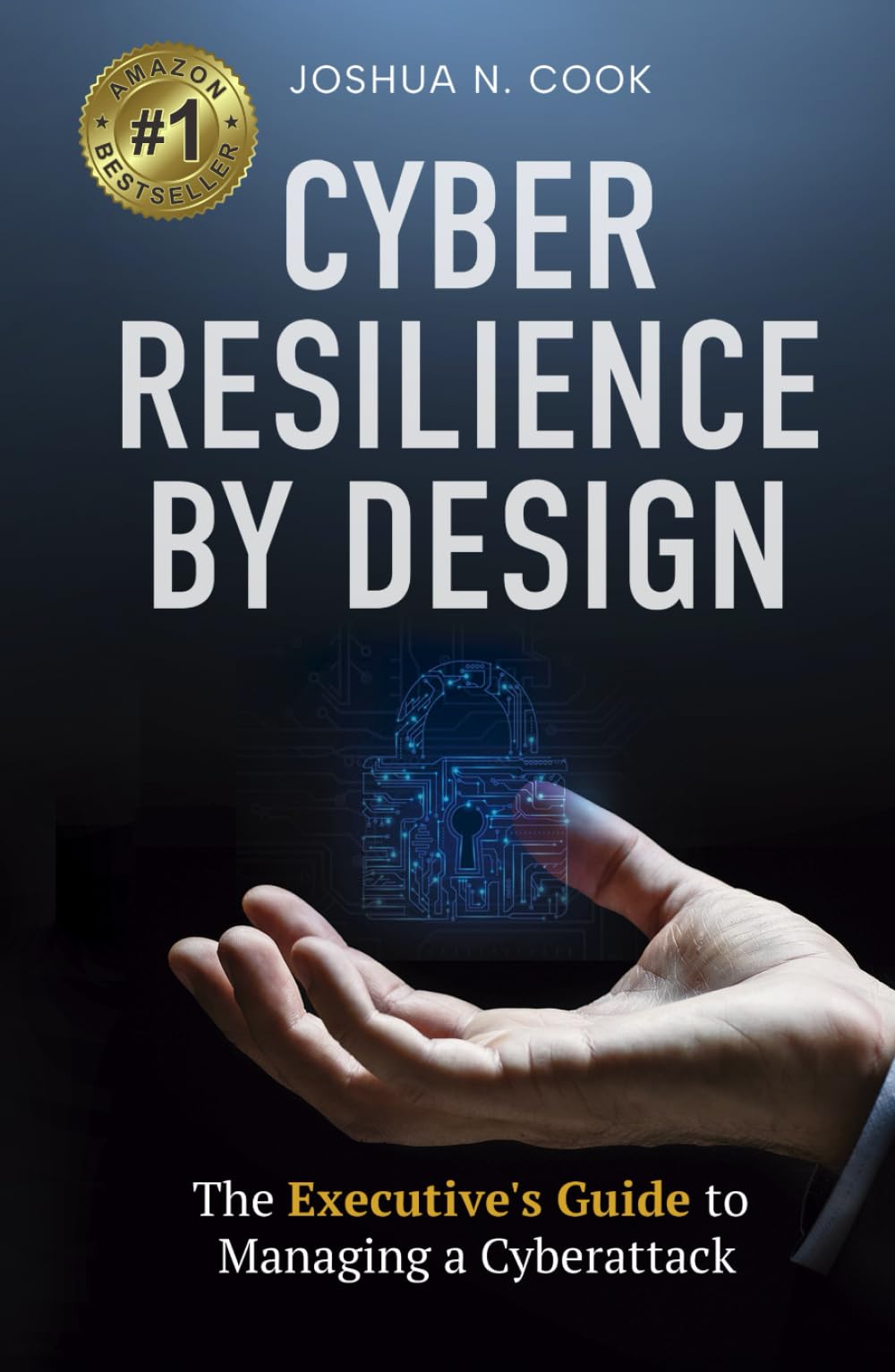 Cyber Resilience by Design: The Executive's Guide to Managing a Cyberattack