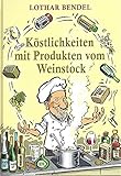 Köstlichkeiten mit Produkten vom Weinstock