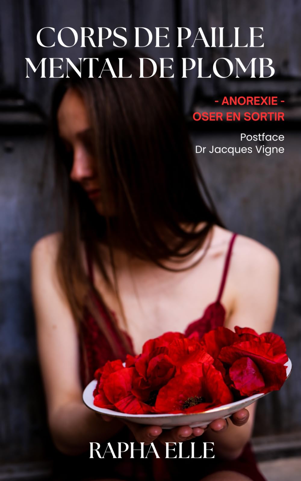 Corps de paille, Mental de plomb: Anorexie, oser en sortir
