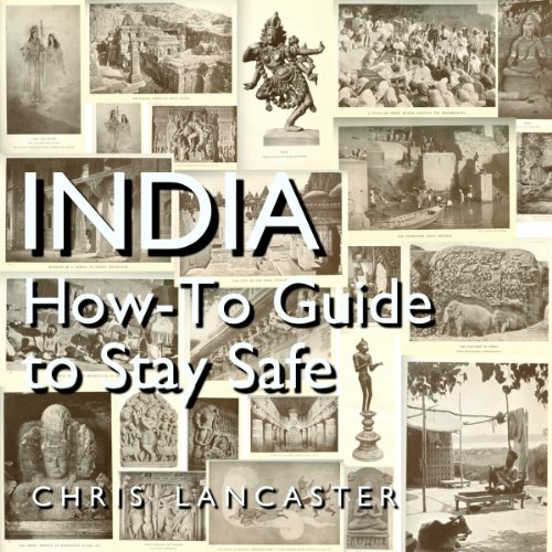 India HowTo Guide to Stay Safe (HörbuchDownload) Chris Lancaster