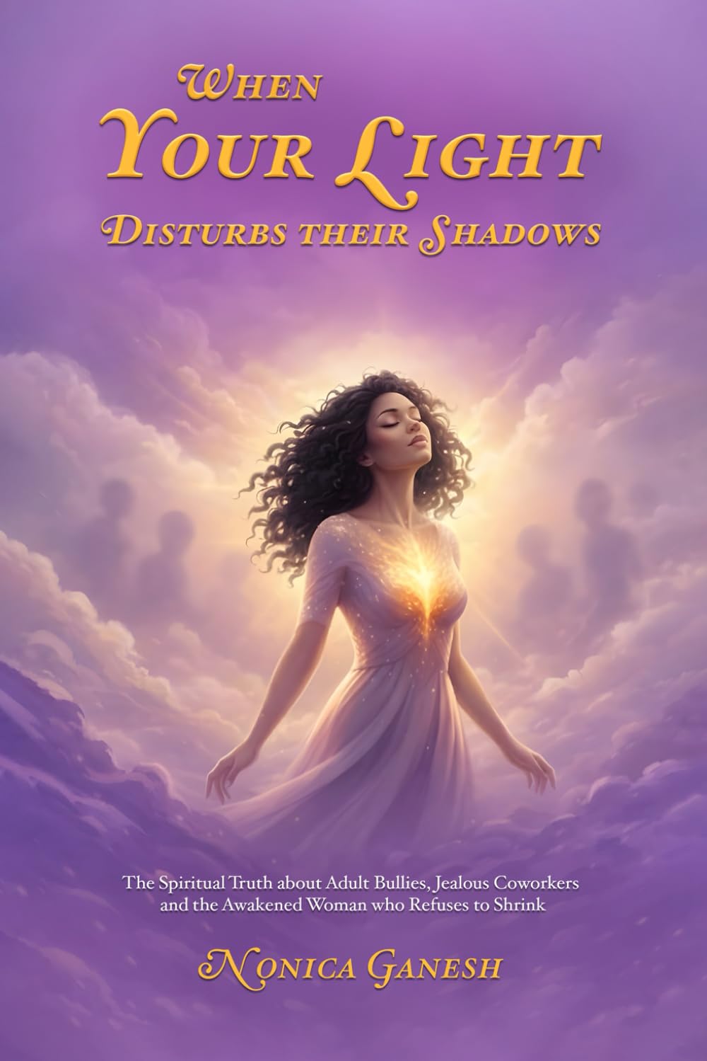 When Your Light Disturbs Their Shadows: The Spiritual Truth About Adult Bullies, Jealous Coworkers, and the Awakened Woman Who Refuses to Shrink