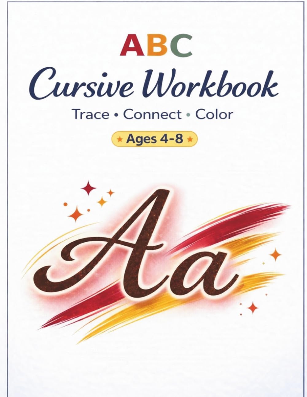 ABC Cursive Workbook: Trace • Connect • Color